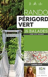 La Geste édition - Guide de randonnées - Rando Périgord Vert - 16 balades (à pied, à VTT, en canoë)