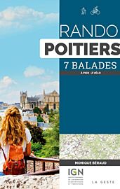 La Geste édition - Guide de randonnées - Rando Poitiers - 7 balades (à pied, à vélo)