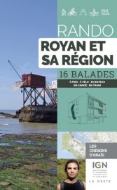 La Geste édition - Guide de randonnées - Rando Royan et ses environs (les chemins d'Anaïs) - 16 balades