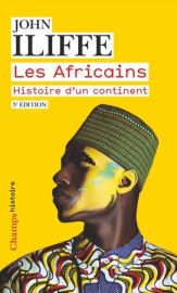 Editions Flammarion (collection Champs) - Histoire - Essai - Les Africains, histoire d'un continent (John Iliffe)