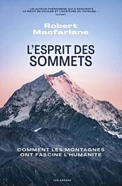 Editions Les Arènes - Récit - L'esprit des sommets (Comment les montagnes fascinent l’humanité)