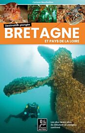 Les éditions agitées - Guide - Destination plongée : Bretagne et Pays de la Loire