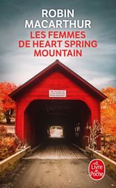 Editions Le Livre de Poche - Roman - Les Femmes de Heart Spring Mountain (Robin MacArthur)