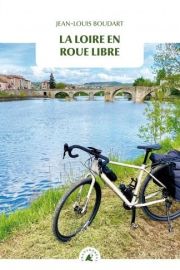 Editions Transboréal - Récit - La Loire en roue libre (Jean-Louis Boudart)