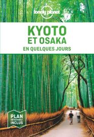 Lonely Planet - Guide - Kyoto et Osaka en quelques jours