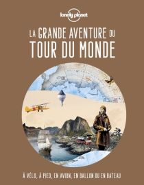 Lonely Planet - Livre - La grande aventure du tour du Monde 