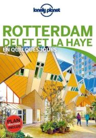 Lonely Planet - Guide - Rotterdam, Delft et la Haye en quelques jours