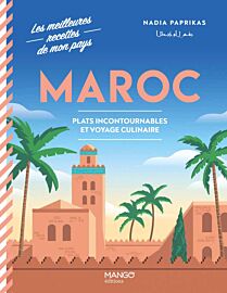 Editions Mango - Cuisine - Maroc, plats incontournables et voyage culinaire