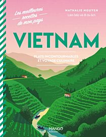 Editions Mango - Cuisine - Vietnam, plats incontournables et voyage culinaire