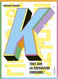 Editions de la Martinière - Guide - K - Tout sur la popculture coréenne !