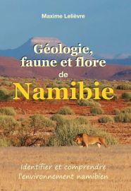Maxime Lelièvre (Auto-édition) - Guide - Géologie, faune et flore de Namibie