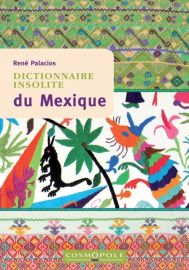 Cosmopole Editions - Dictionnaire insolite du Mexique