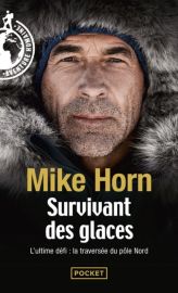 Editions Pocket - Récit - Survivant des glaces - L'ultime défi, la traversée du pôle Nord (Mike Horn)