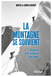 Editions du Rocher - Récit - La montagne se souvient (Histoires de la conquête des Alpes)