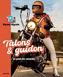 Editions Vagnon - Beau livre - Talons et guidons (le guide des motardes)
