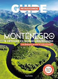 Editions Hachette - Guide Petaouchnok - Monténégro et détours en Bosnie-Herzégovine