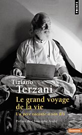 Editions Points - Le grand voyage de la vie - Un père raconte à son fils (Tiziano Terzani)