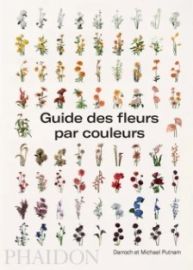 Editions Phaidon - Beau livre - Guide des fleurs par couleurs (Darroch-Putnam)