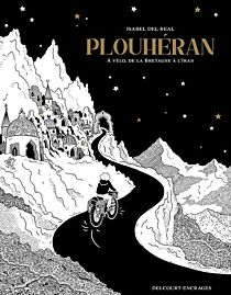 Editions Delcourt (collection Encrages) - Roman graphique - Plouhéran, à vélo de Bretagne à Téhéran