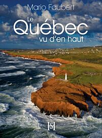 Editions Sylvain Harvey - Beau livre - Le Québec vu d’en haut 