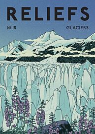 Revue Reliefs - Numéro 18 - Glaciers