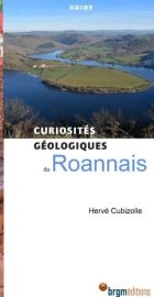 BRGM éditions - Guide - Curiosités géologiques du Roannais et ses environs