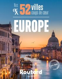 Editions Hachette - Guide - Le Routard - Nos 52 villes coups de cœur en Europe