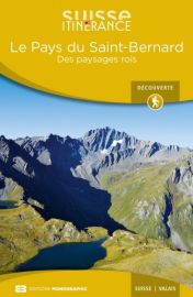 Editions Monographic - Suisse itinérance - Guide de Randonnée - Le pays du Saint-bernard - Valais (des paysages rois)