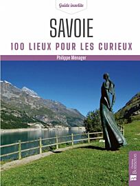 Editions Bonneton - Guide - Savoie - 100 lieux pour les curieux