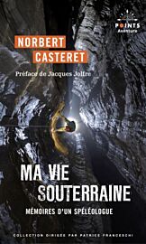 Editions Points (Collection Aventure) - Récit - Ma vie souterraine, mémoires d'un spéléologue