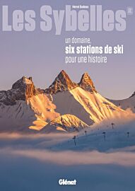 Editions Glénat - Livre - Les Sybelles - Un domaine, six stations de ski pour une histoire