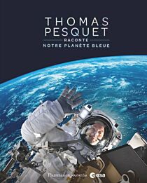 Editions Flammarion Jeunesse - Livre jeunesse - Thomas Pesquet raconte notre planète bleue
