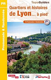 Topo-guide FFRandonnée - Réf.P694 - Quartiers et histoires de Lyon à pied