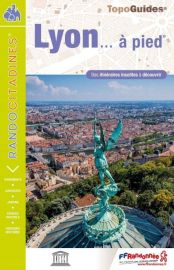 Topo-guide FFRandonnée - Guide de Randonnées - Réf.VI08 - Lyon à pied