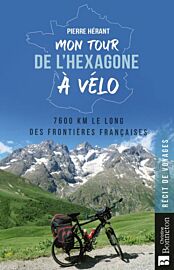 Editions Bonneton - Récit - Mon tour de l'hexagone à vélo (7600 kilomètres le long des frontières françaises)