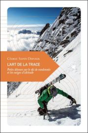 Transboréal - Petite philosophie du voyage - L'art de la trace, petits détours sur le ski de randonnée et les neiges d'altitude (Cédric Sapin-Defour)