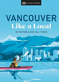DK Eyewitness - Guide (en anglais) - Vancouver like a local (by the people who call it home)