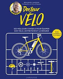 Editions Larousse - Guide - Docteur vélo (Ses meilleurs conseils pour équiper son vélo, l'entretenir et le réparer)