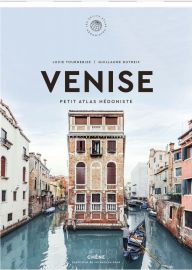 Editions du Chêne - Beau livre - Venise (Auteur : Lucie Tournebize,  photographe : Guillaume Dutreix)