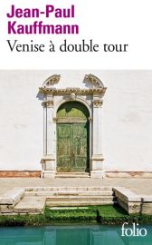 Editions Folio Gallimard - Récit - Venise à double tour (Jean-Paul Kauffmann)