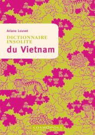 Cosmopole Editions - Dictionnaire Insolite du Vietnam