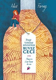 Editions Nouriturfu - Récit - Pour tomber amoureux, buvez ceci : mémoires d'une femme du vin