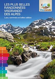Editions Chemins des Crètes - Guide - Les plus belles randonnées Visorando des Alpes (Lacs, sommets et belles vallées)