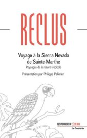 Editions Le Pommier - Récit - Voyage à la Sierra Nevada de Sainte-Marthe - Paysages de la nature tropicale (Élisée Reclus)