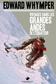 Editions du Mont-Blanc - Récit - Voyages dans les Andes de l'Équateur