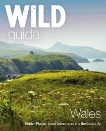 Wild Things Publishing - Guide - Pays de Galles - Wild Guide (en anglais)